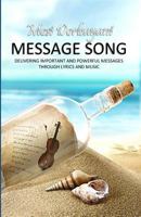Message Song: Delivering Important and Powerful Messages Through Lyrics and Music 0994084250 Book Cover