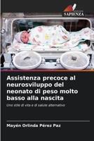 Assistenza precoce al neurosviluppo del neonato di peso molto basso alla nascita: Uno stile di vita e di salute alternativo 6206000001 Book Cover