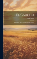 El Caucho: Las Plantas Que Lo Producen Y Su Cultivo 1022726951 Book Cover