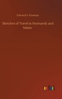 Sketches of Travel in Normandy and Maine 1275389945 Book Cover