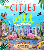 Cities Going Wild: To Save the Planet 1915659809 Book Cover