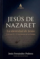Jesús de Nazaret. La identidad de Jesús. Volumen II - El testimonio de las fuentes (Jesús Últimas Investigaciones. Tratado Sobre Jesús de Nazaret.) (Spanish Edition) B0GY1N2R5R Book Cover
