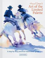 Hazel Soan's Art of the Limited Palette: a step-by-step practical watercolour guide 1849947643 Book Cover