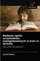 Badanie opinii uczestników zaangażowanych w kurs w terenie: Głos uczniów szkół specjalnych 6203384178 Book Cover