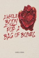 A Whole Body for a Bag of Bones B0BYRC1TDF Book Cover