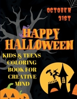 Happy Halloween: Kids and Teens Coloring Book for Creative Mind B0BJ4MMTRY Book Cover