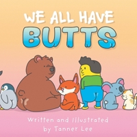 We All Have Butts B0C5P7SJ23 Book Cover