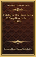 Catalogue Des Livres Rares Et Singuliers De M. ... (1819) 1168424305 Book Cover