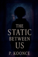 The Static Between Us B0FD3NK3RZ Book Cover