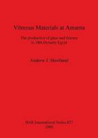 Vitreous Materials at Amarna: The Production of Glass and Faience in 18th Dynasty Egypt (Wordsworth Military Library) 1841710385 Book Cover