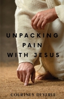 Unpacking Pain With Jesus B0BLGDRCJW Book Cover