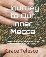 Journey to Our Inner Mecca: A Mystical Pilgrimage through the 99 Names of Allah B0C2RX94W8 Book Cover