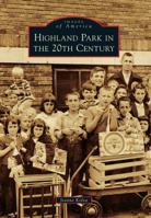 Highland Park in the 20th Century 0738597686 Book Cover