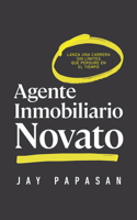 Agente Inmobiliario Novato: Lanza Una Carrera Sin Límites Que Perdure En El Tiempo 1959472348 Book Cover