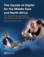 The Upside of Digital for the Middle East and North Africa: How Digital Technology Adoption Can Accelerate Growth and Create Jobs 1464816638 Book Cover