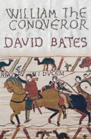 William the Conqueror (Yale English Monarchs) 0300234163 Book Cover