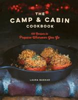 The Camp  Cabin Cookbook: 100 Recipes to Prepare Wherever You Go 168268136X Book Cover
