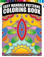 EASY MANDALA PATTERNS COLORING BOOK: Mosaic Mandala Style Art For Relaxing, Mindful Coloring Fun - Adults Teens and Seniors B0CSYQMN2D Book Cover
