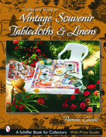 Collectors' Guide to Vintage Souvenir Tablecloths And Linens (Schiffer Book for Collectors) 0764319787 Book Cover