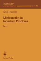 Mathematics in Industrial Problems: Part 6 1461383854 Book Cover