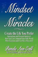 Mindset of Miracles: Stories and teachings of how to purposefully create the life you prefer NOW! 1477402314 Book Cover