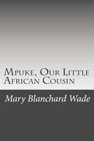 Mpuke Our Little African Cousin 1517281008 Book Cover