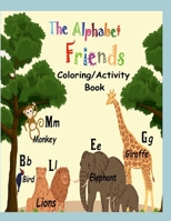 The Alphabet Friends A-EZ: Coloring & Activity Book 1312025077 Book Cover