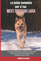 La Guida Completa per Il Tuo West Siberian Laika: La guida indispensabile per essere un proprietario perfetto ed avere un West Siberian Laika Obbediente, Sano e Felice B09DJFZ1XH Book Cover