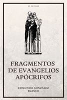 Fragmentos de evangelios apócrifos: Nueva edición con Letra Grande B0CGGGXPM5 Book Cover