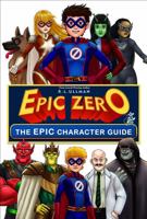 Epic Zero: The Epic Character Guide 1953713157 Book Cover