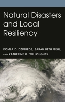 Natural Disasters and Local Resiliency 1498594921 Book Cover