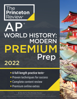 Princeton Review AP World History: Modern Premium Prep, 2022: 6 Practice Tests + Complete Content Review + Strategies & Techniques 0525570810 Book Cover