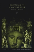 Human Rights in Ancient Rome (Routledge Classical Monographs) 0415692563 Book Cover