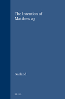 The Intention of Matthew 23 (Novum Testamentum , Suppl. 52) 9004059121 Book Cover