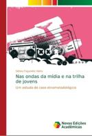 Nas ondas da mídia e na trilha de jovens: Um estudo de caso etnometodológico 6139675871 Book Cover