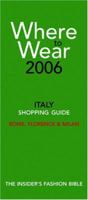 Where to Wear Italy 2006: Shopping Guide (Where to Wear: Italy, Rome, Florence & Milan) 0976687763 Book Cover