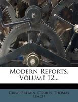 Modern Reports, Volume 12... 1278833153 Book Cover