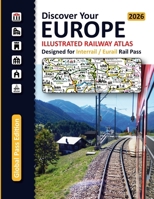 Icon and Info Illustrated Railway Atlas - Discover Your Europe - 2026: Global Pass Edition – Specifically Designed for Interrail and Eurail Rail Pass 1911165836 Book Cover