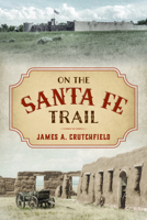 On the Santa Fe Trail 1493039865 Book Cover