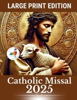 Catholic Missal 2025 – Large Print Edition: Daily and Sunday Gospels with Spiritual Reflections and Prayer Space B0DZXYC3HX Book Cover