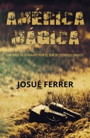 Am�rica M�gica: Un Viaje Alucinante Por El Sur de Estados Unidos. 1794415734 Book Cover