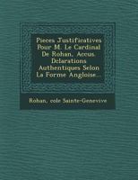 Pieces Justificatives Pour M. Le Cardinal de Rohan, Accus . D Clarations Authentiques Selon La Forme Angloise... 124951911X Book Cover