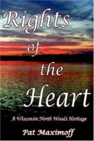 Rights of the Heart: A Wisconsin North Woods Heritage 059538627X Book Cover