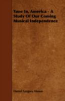 Tune in, America;: A study of our coming musical independence (Essay index reprint series) 1340203979 Book Cover