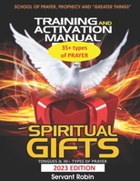 School of Prayer, Prophecy and “Greater Things:” Training and Activation Manual: Course 1: Spiritual Gifts: 30+ Types of Prayer 153703555X Book Cover