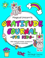 Magical Unicorn Gratitude Journal For Kids: With Daily Prompts and Questions B08KRD4787 Book Cover