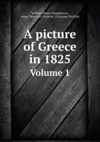 A Picture of Greece in 1825 Volume 1 5518916566 Book Cover