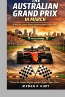 THE AUSTRALIAN GRAND PRIX IN MARCH B0GQGDFMX6 Book Cover