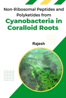Non-Ribosomal Peptides and Polyketides from Cyanobacteria in Coralloid Roots 1805299727 Book Cover