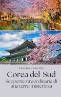 Corea del Sud: Scoperte straordinarie di una terra misteriosa B0CDNMDRMP Book Cover